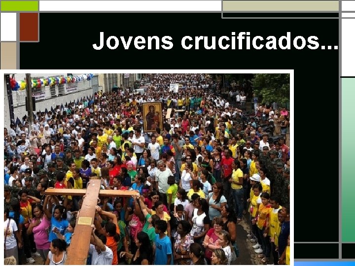 Jovens crucificados. . . 
