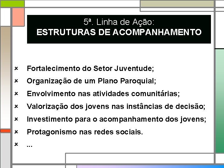 5ª. Linha de Ação: ESTRUTURAS DE ACOMPANHAMENTO Fortalecimento do Setor Juventude; Organização de um