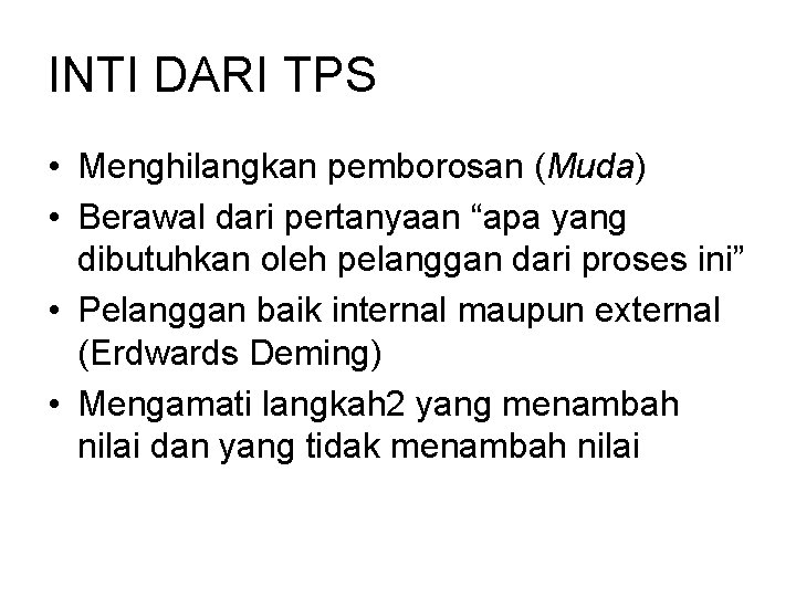 INTI DARI TPS • Menghilangkan pemborosan (Muda) • Berawal dari pertanyaan “apa yang dibutuhkan