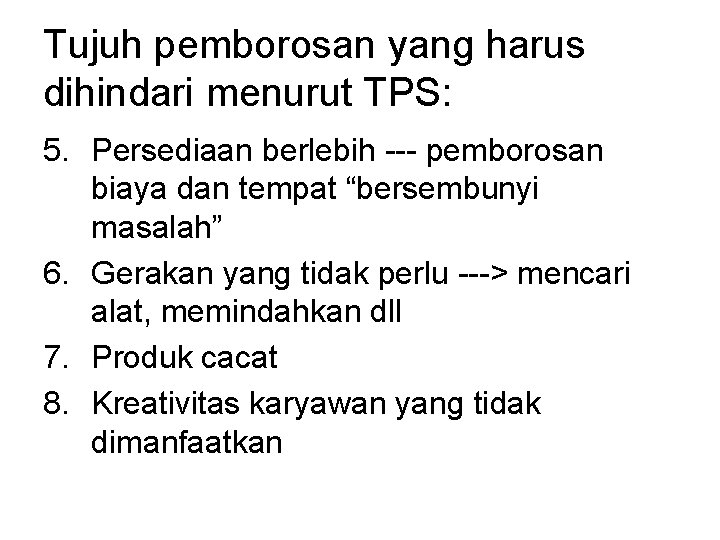 Tujuh pemborosan yang harus dihindari menurut TPS: 5. Persediaan berlebih --- pemborosan biaya dan