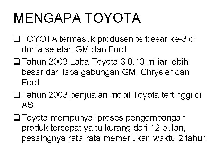 MENGAPA TOYOTA q TOYOTA termasuk produsen terbesar ke-3 di dunia setelah GM dan Ford