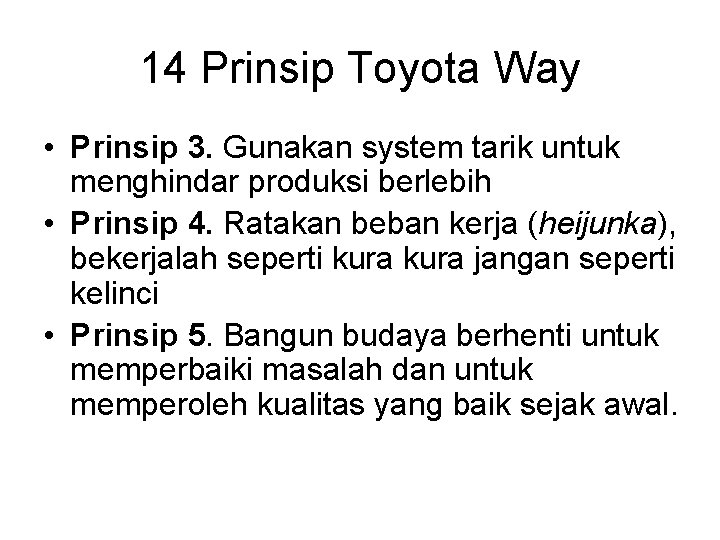 14 Prinsip Toyota Way • Prinsip 3. Gunakan system tarik untuk menghindar produksi berlebih