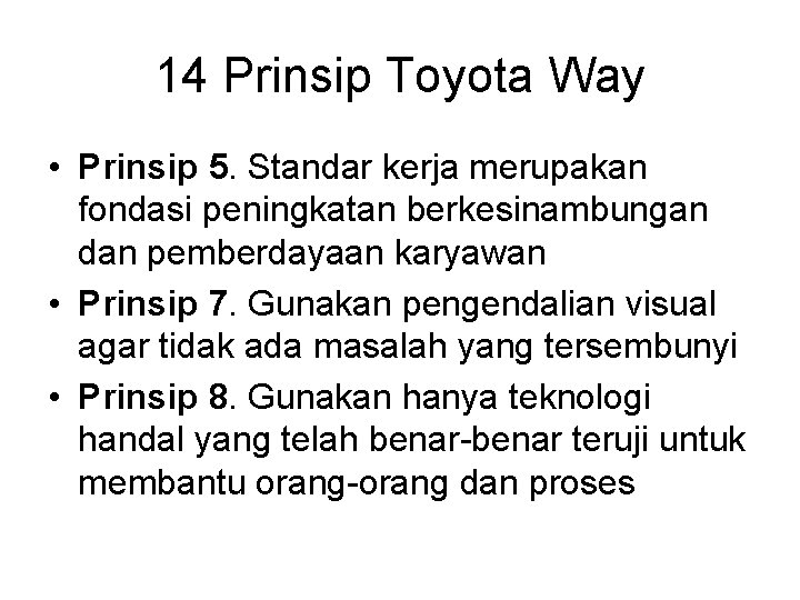 14 Prinsip Toyota Way • Prinsip 5. Standar kerja merupakan fondasi peningkatan berkesinambungan dan