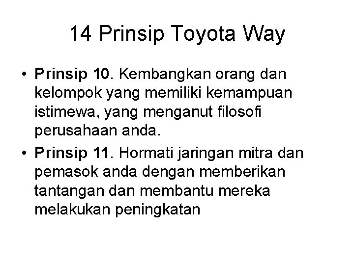 14 Prinsip Toyota Way • Prinsip 10. Kembangkan orang dan kelompok yang memiliki kemampuan