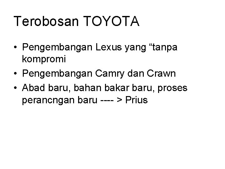 Terobosan TOYOTA • Pengembangan Lexus yang “tanpa kompromi • Pengembangan Camry dan Crawn •