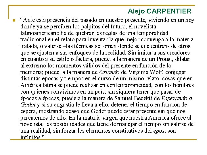 Alejo CARPENTIER n “Ante esta presencia del pasado en nuestro presente, viviendo en un