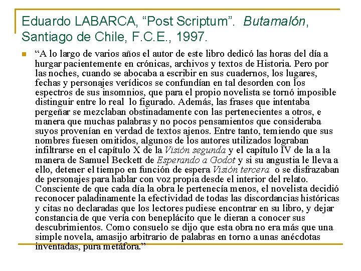 Eduardo LABARCA, “Post Scriptum”. Butamalón, Santiago de Chile, F. C. E. , 1997. n