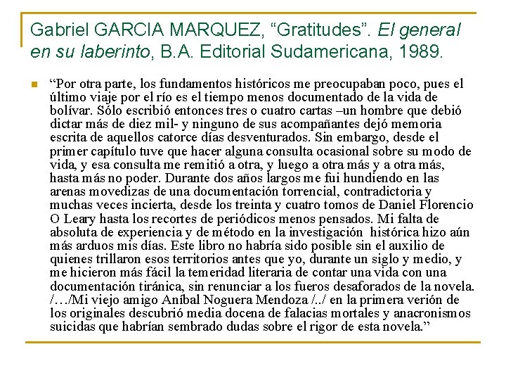 Gabriel GARCIA MARQUEZ, “Gratitudes”. El general en su laberinto, B. A. Editorial Sudamericana, 1989.