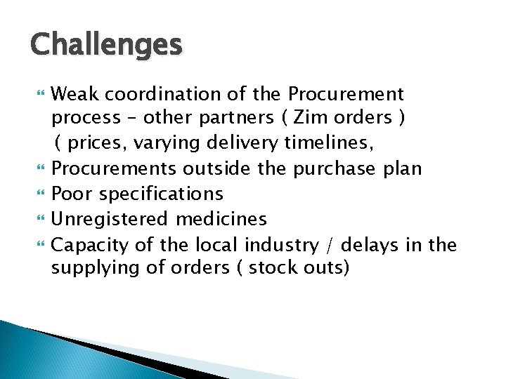 Challenges Weak coordination of the Procurement process – other partners ( Zim orders )