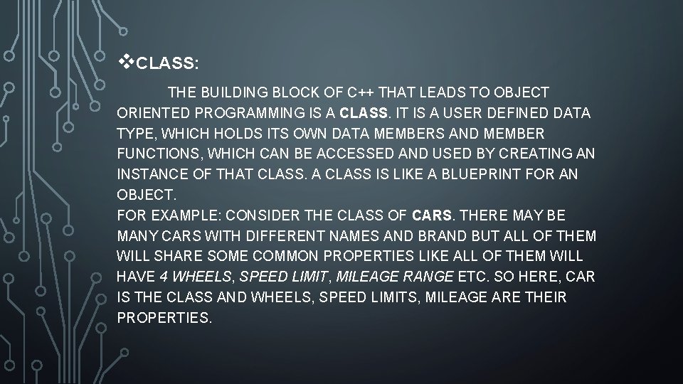 v. CLASS: THE BUILDING BLOCK OF C++ THAT LEADS TO OBJECT ORIENTED PROGRAMMING IS