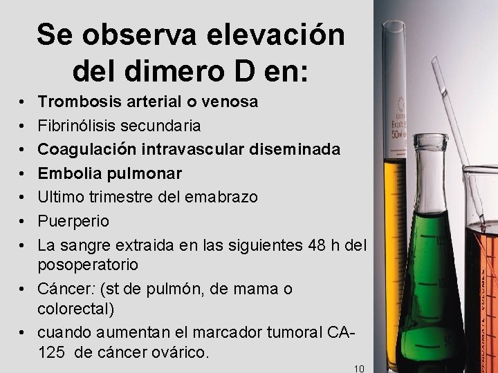 Se observa elevación del dimero D en: • • Trombosis arterial o venosa Fibrinólisis