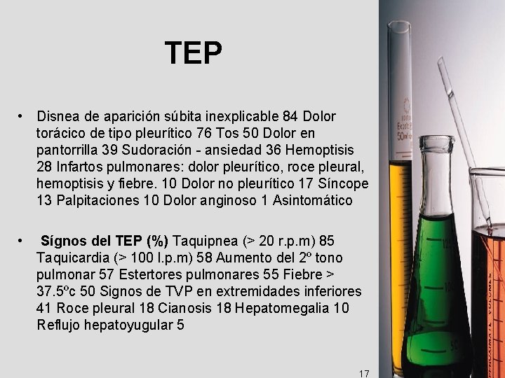 TEP • Disnea de aparición súbita inexplicable 84 Dolor torácico de tipo pleurítico 76