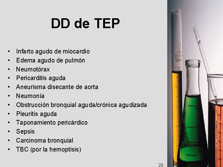 DD de TEP • • • Infarto agudo de miocardio Edema agudo de pulmón