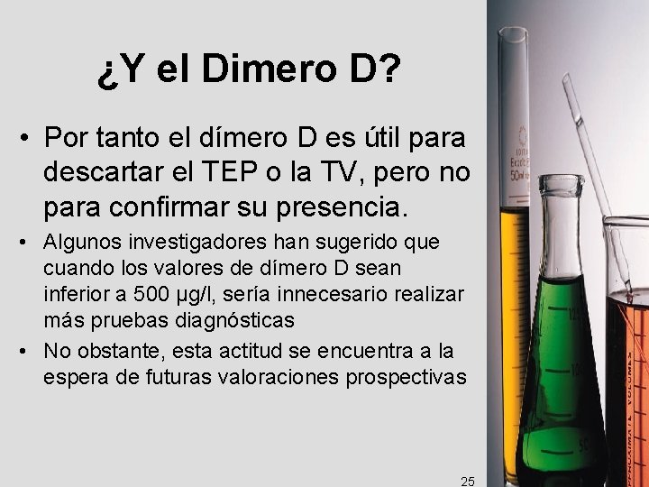 ¿Y el Dimero D? • Por tanto el dímero D es útil para descartar