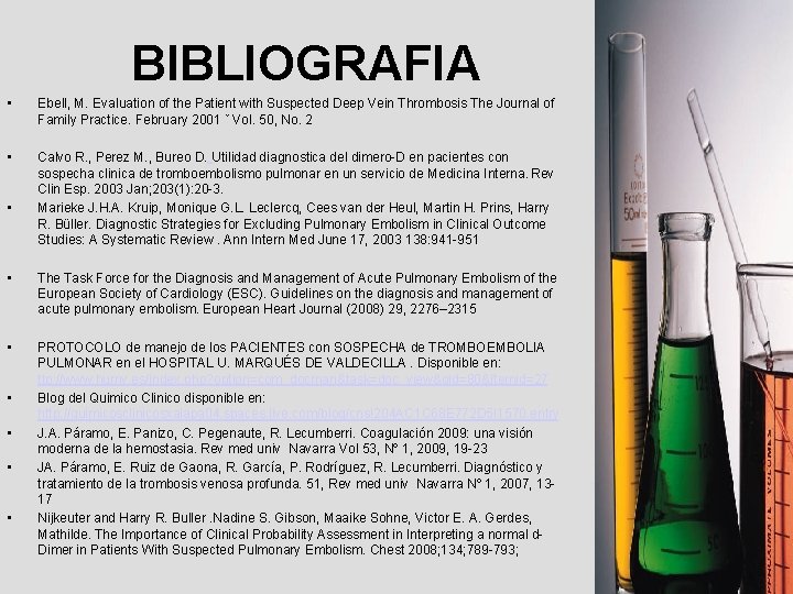 BIBLIOGRAFIA • Ebell, M. Evaluation of the Patient with Suspected Deep Vein Thrombosis The