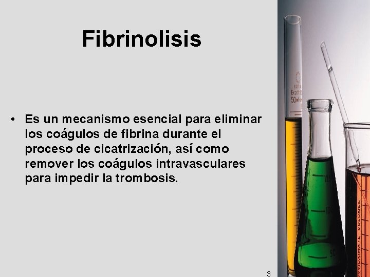 Fibrinolisis • Es un mecanismo esencial para eliminar los coágulos de fibrina durante el
