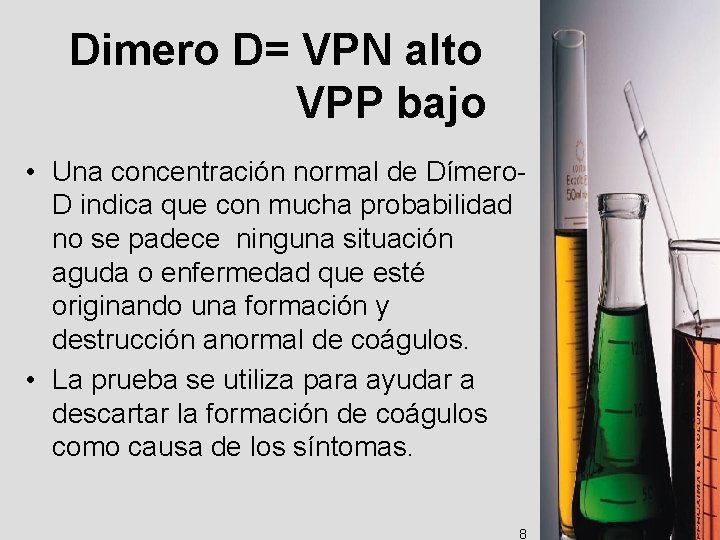 Dimero D= VPN alto VPP bajo • Una concentración normal de Dímero. D indica