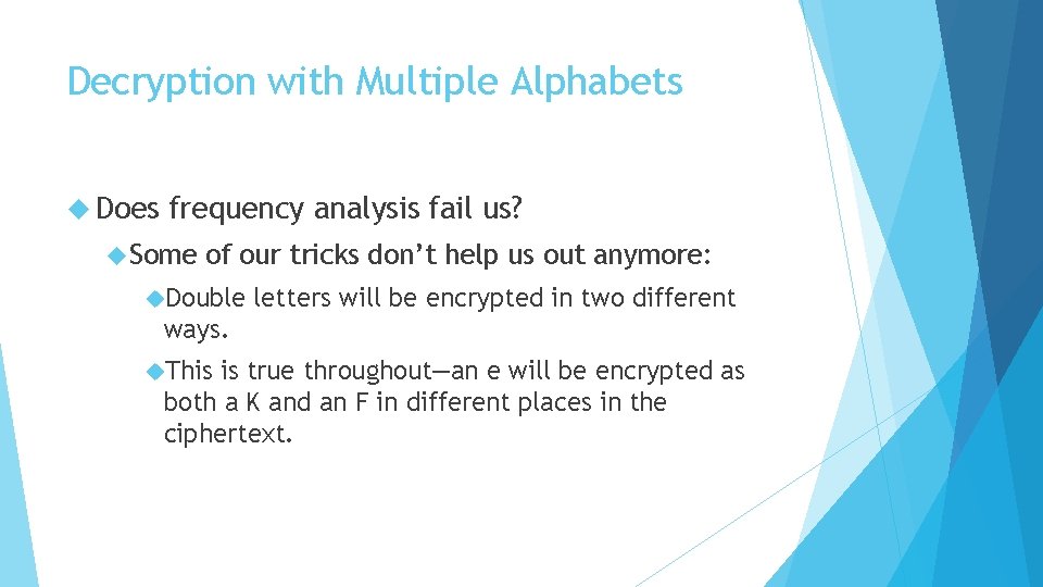 Decryption with Multiple Alphabets Does frequency analysis fail us? Some of our tricks don’t