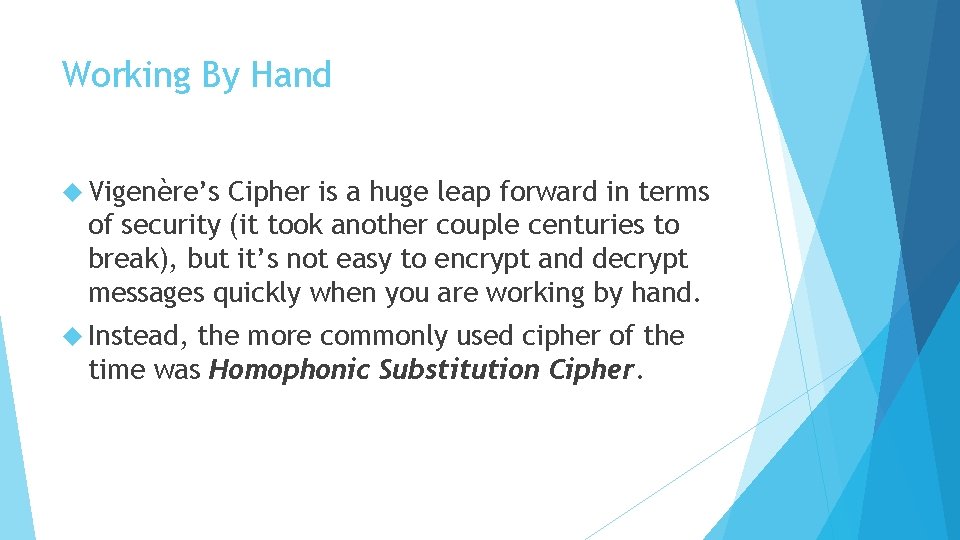Working By Hand Vigenère’s Cipher is a huge leap forward in terms of security