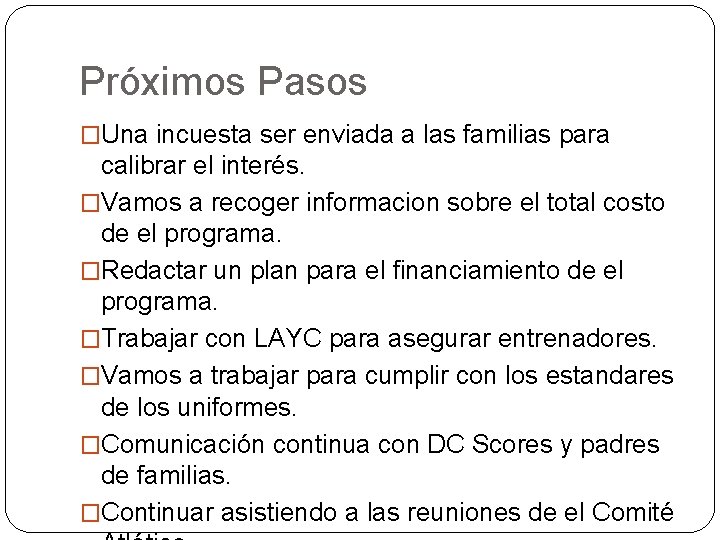 Próximos Pasos �Una incuesta ser enviada a las familias para calibrar el interés. �Vamos