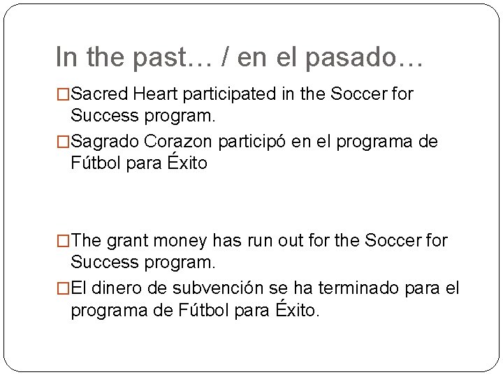 In the past… / en el pasado… �Sacred Heart participated in the Soccer for