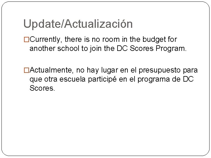 Update/Actualización �Currently, there is no room in the budget for another school to join