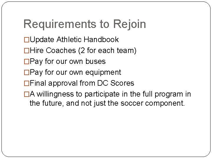 Requirements to Rejoin �Update Athletic Handbook �Hire Coaches (2 for each team) �Pay for