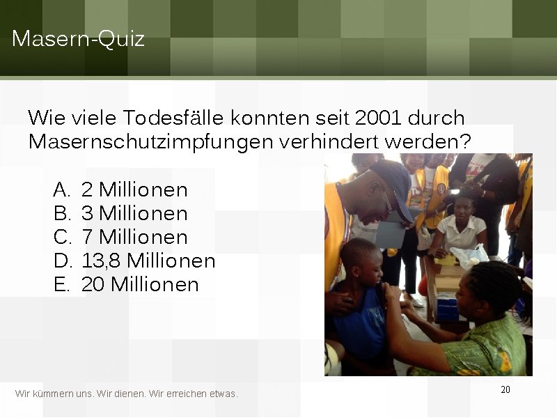 Masern-Quiz Wie viele Todesfälle konnten seit 2001 durch Masernschutzimpfungen verhindert werden? A. B. C.