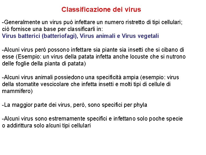 Classificazione dei virus -Generalmente un virus può infettare un numero ristretto di tipi cellulari;