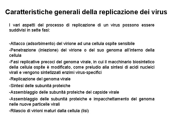 Caratteristiche generali della replicazione dei virus I vari aspetti del processo di replicazione di