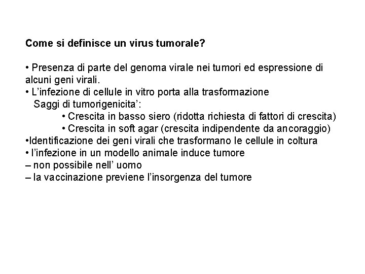 Come si definisce un virus tumorale? • Presenza di parte del genoma virale nei