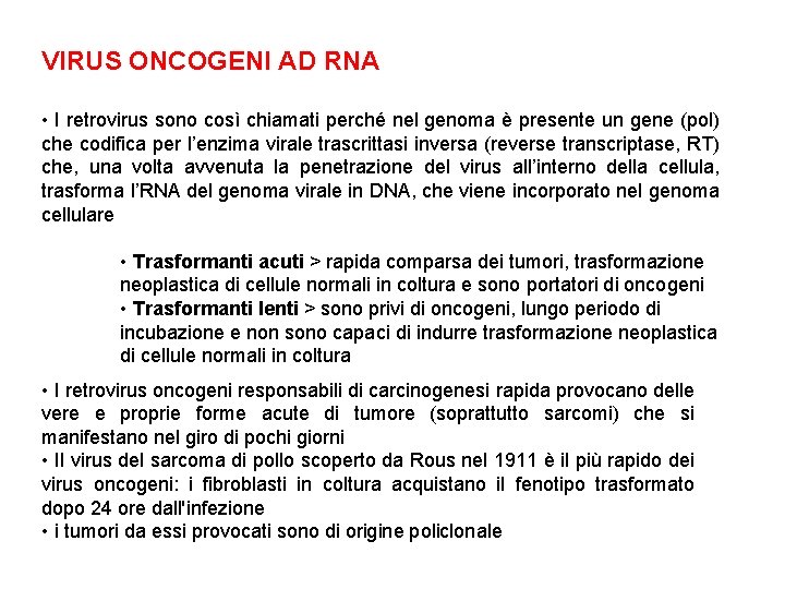 VIRUS ONCOGENI AD RNA • I retrovirus sono così chiamati perché nel genoma è