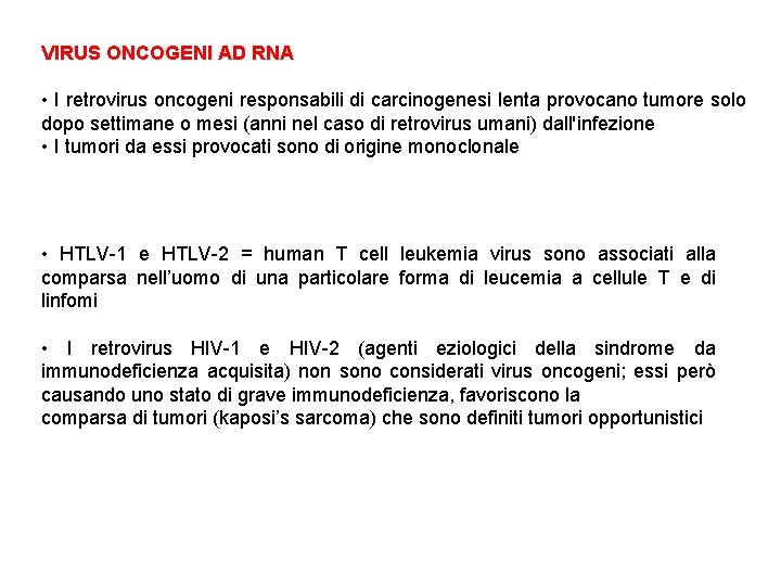 VIRUS ONCOGENI AD RNA • I retrovirus oncogeni responsabili di carcinogenesi lenta provocano tumore