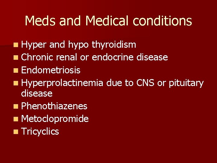 Meds and Medical conditions n Hyper and hypo thyroidism n Chronic renal or endocrine