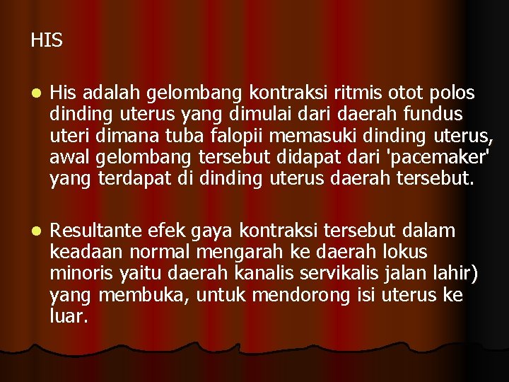 HIS l His adalah gelombang kontraksi ritmis otot polos dinding uterus yang dimulai dari