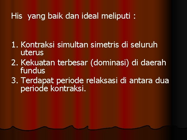 His yang baik dan ideal meliputi : 1. Kontraksi simultan simetris di seluruh uterus