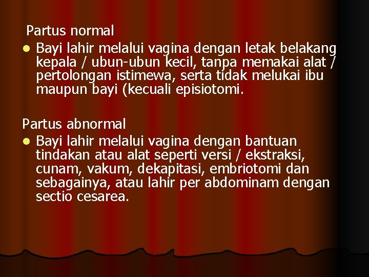 Partus normal l Bayi lahir melalui vagina dengan letak belakang kepala / ubun-ubun kecil,