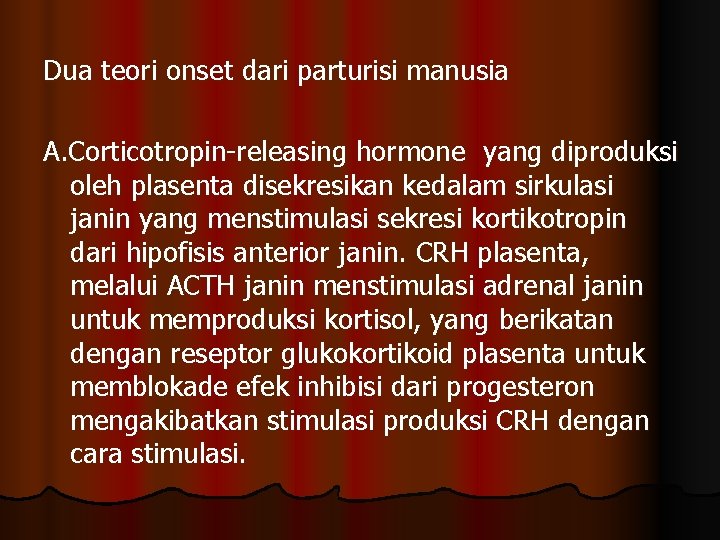 Dua teori onset dari parturisi manusia A. Corticotropin-releasing hormone yang diproduksi oleh plasenta disekresikan