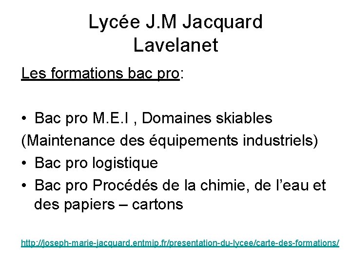 Lycée J. M Jacquard Lavelanet Les formations bac pro: • Bac pro M. E. Lycée J. M Jacquard Lavelanet Les formations bac pro: • Bac pro M. E.