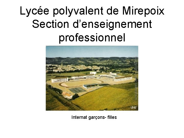 Lycée polyvalent de Mirepoix Section d’enseignement professionnel Internat garçons- filles Lycée polyvalent de Mirepoix Section d’enseignement professionnel Internat garçons- filles