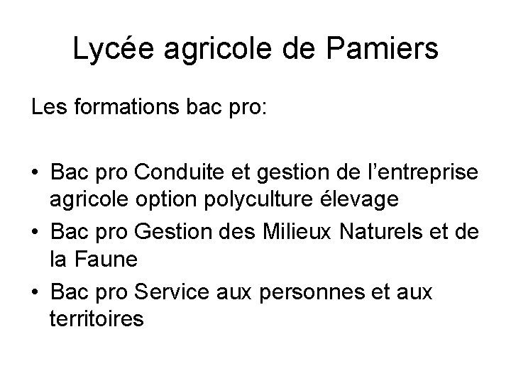 Lycée agricole de Pamiers Les formations bac pro: • Bac pro Conduite et gestion Lycée agricole de Pamiers Les formations bac pro: • Bac pro Conduite et gestion