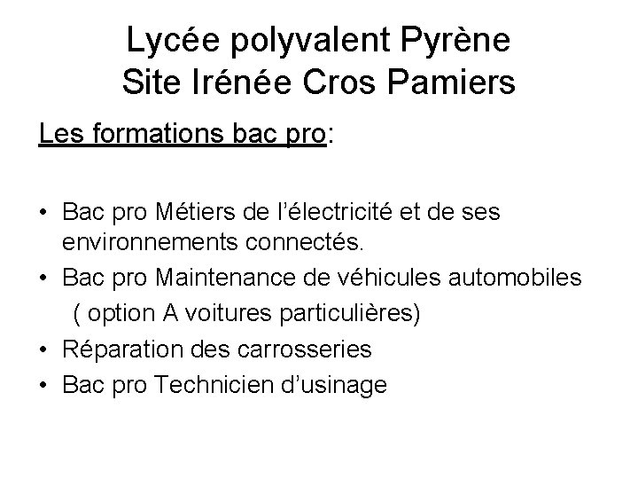 Lycée polyvalent Pyrène Site Irénée Cros Pamiers Les formations bac pro: • Bac pro Lycée polyvalent Pyrène Site Irénée Cros Pamiers Les formations bac pro: • Bac pro