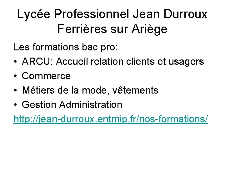 Lycée Professionnel Jean Durroux Ferrières sur Ariège Les formations bac pro: • ARCU: Accueil Lycée Professionnel Jean Durroux Ferrières sur Ariège Les formations bac pro: • ARCU: Accueil