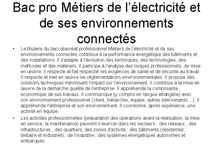 Bac pro Métiers de l’électricité et de ses environnements connectés • • Le titulaire Bac pro Métiers de l’électricité et de ses environnements connectés • • Le titulaire