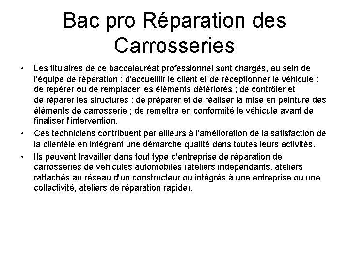 Bac pro Réparation des Carrosseries • • • Les titulaires de ce baccalauréat professionnel Bac pro Réparation des Carrosseries • • • Les titulaires de ce baccalauréat professionnel