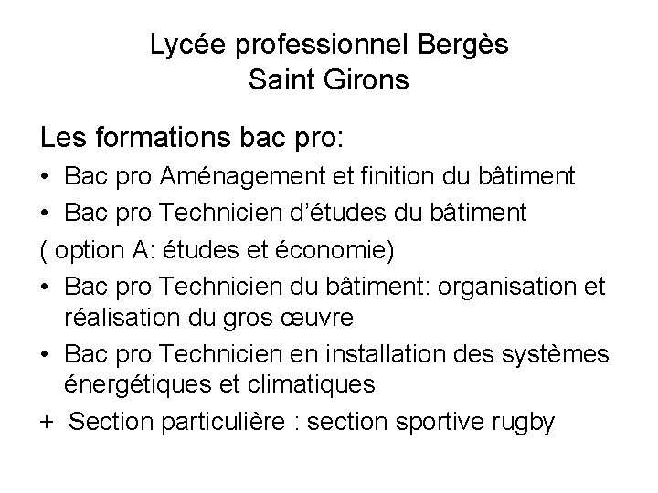 Lycée professionnel Bergès Saint Girons Les formations bac pro: • Bac pro Aménagement et Lycée professionnel Bergès Saint Girons Les formations bac pro: • Bac pro Aménagement et