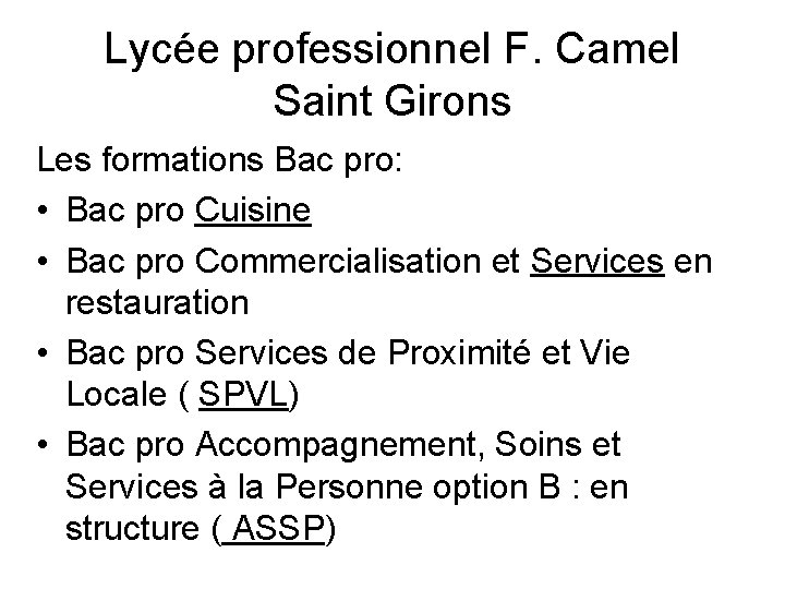 Lycée professionnel F. Camel Saint Girons Les formations Bac pro: • Bac pro Cuisine Lycée professionnel F. Camel Saint Girons Les formations Bac pro: • Bac pro Cuisine