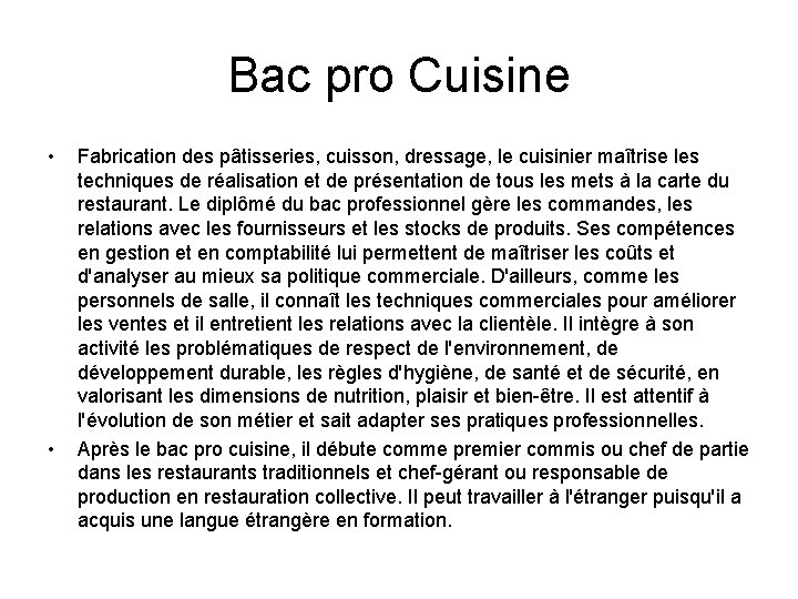 Bac pro Cuisine • • Fabrication des pâtisseries, cuisson, dressage, le cuisinier maîtrise les Bac pro Cuisine • • Fabrication des pâtisseries, cuisson, dressage, le cuisinier maîtrise les