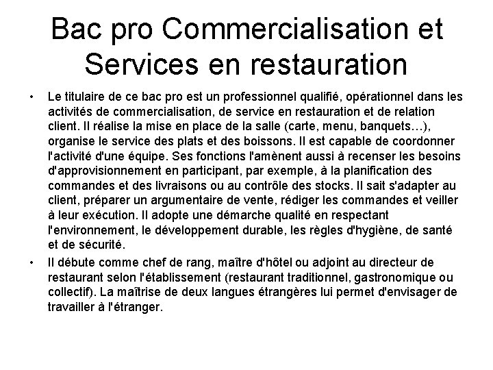 Bac pro Commercialisation et Services en restauration • • Le titulaire de ce bac Bac pro Commercialisation et Services en restauration • • Le titulaire de ce bac