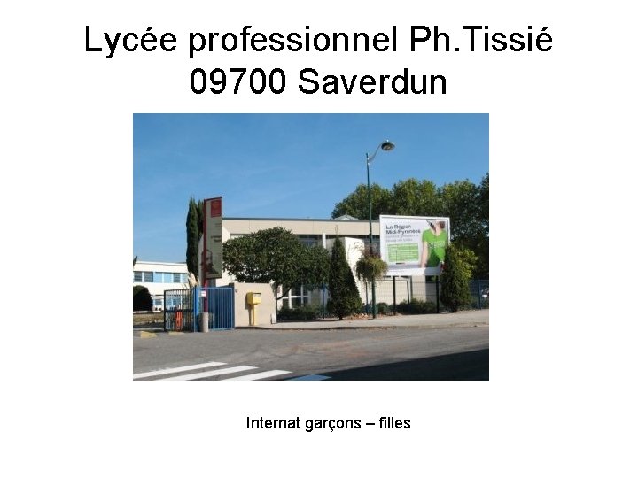 Lycée professionnel Ph. Tissié 09700 Saverdun Internat garçons – filles Lycée professionnel Ph. Tissié 09700 Saverdun Internat garçons – filles